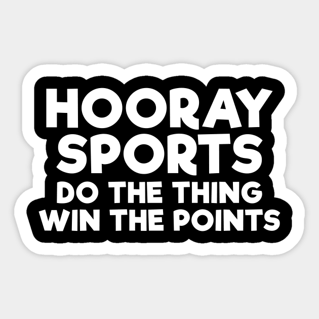 Hooray sports do the thing win the points funny t-shirt Sticker by RedYolk